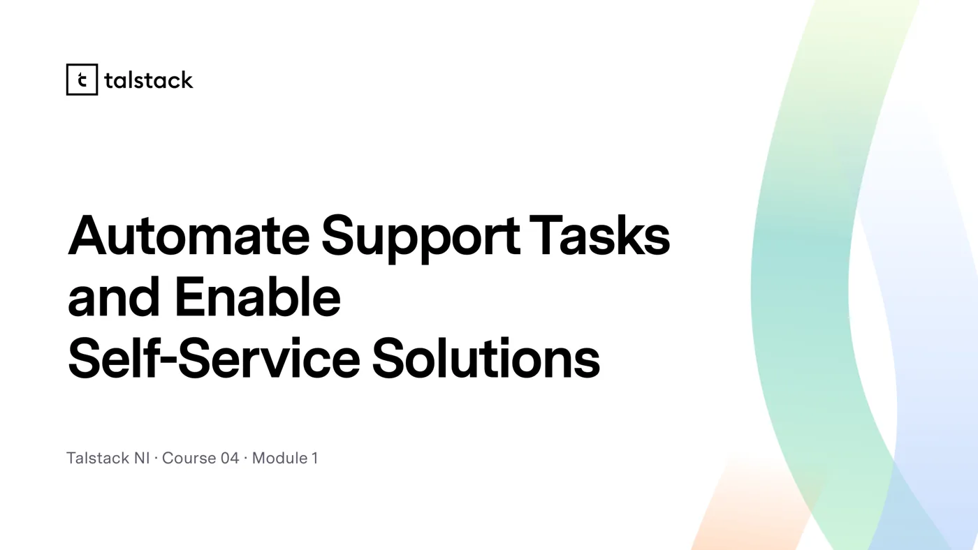 Talstack NI course title slide, Automate Support Tasks and Enable Self-Service Solutions