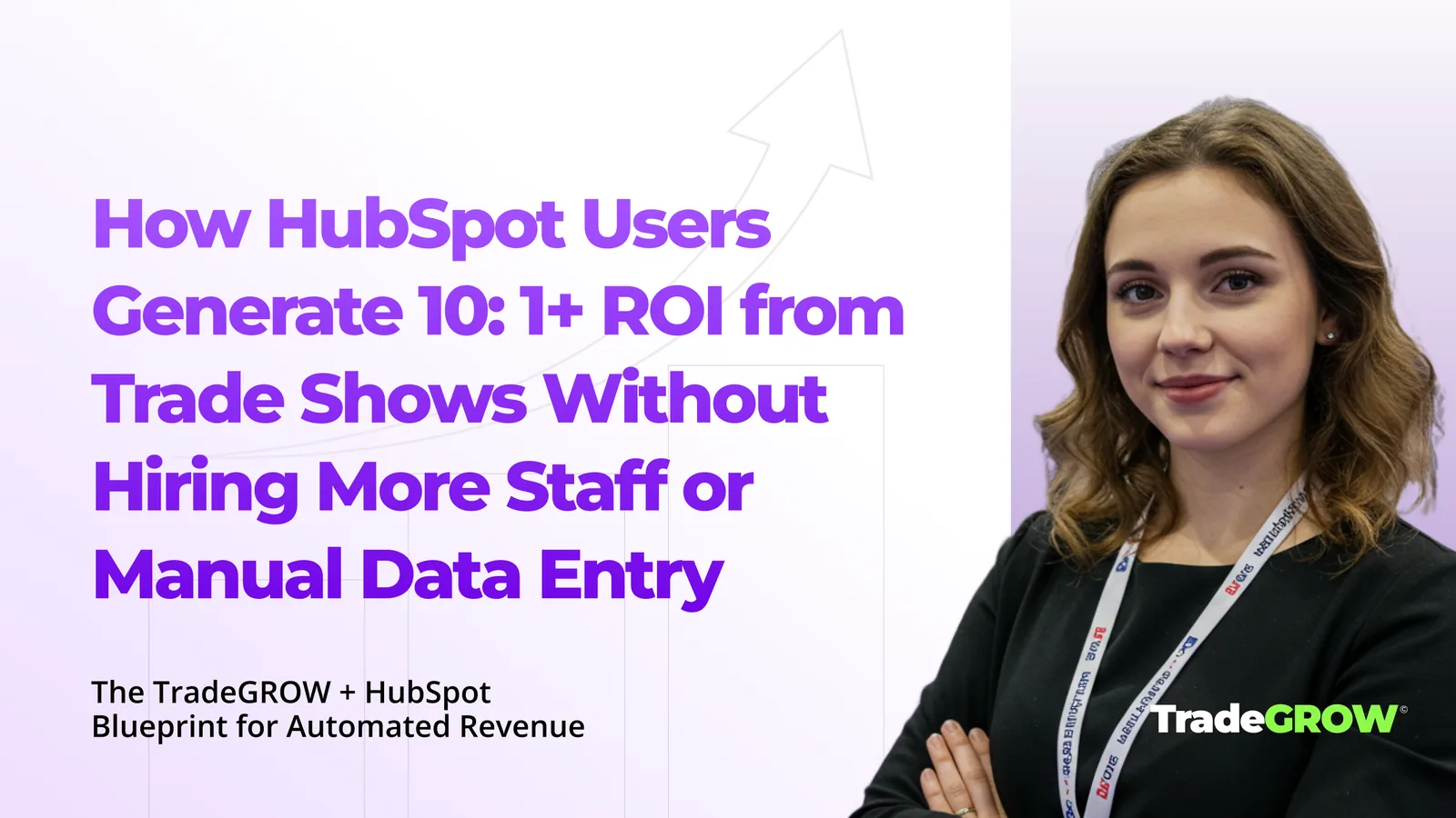 TradeGROW webinar title slide: How HubSpot Users Generate 10:1+ ROI from Trade Shows